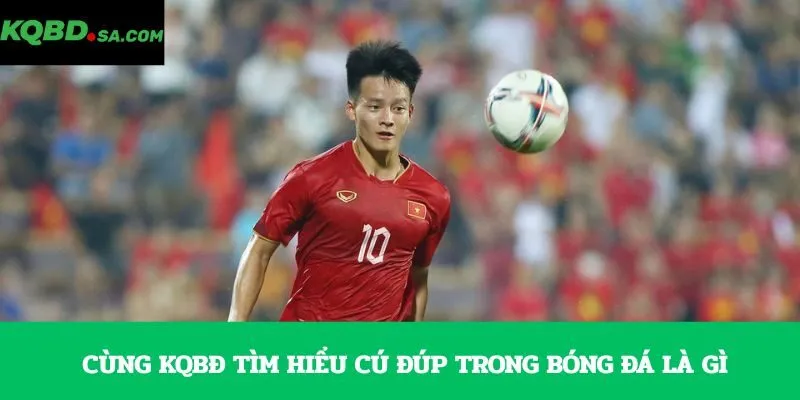 Cùng KQBĐ tìm hiểu cú đúp trong bóng đá là gì