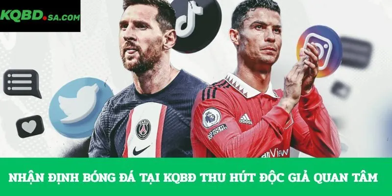 Nhận định bóng đá tại KQBĐ thu hút độc giả quan tâm Nhận định bóng đá tại KQBĐ thu hút độc giả quan tâm